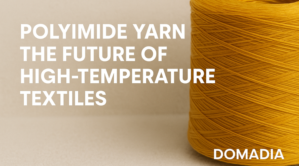 Polyimide Yarn: The Future of High-Temperature Textiles | DOMADIA™